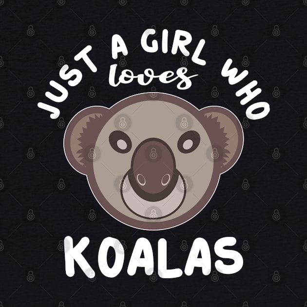 Just A Girl Who Loves Koalas Funny Koala Bears by JaussZ